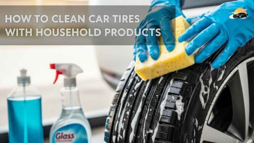 How to Clean Car Tires with Household Products Your Easy Guide